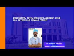 SUCCESSFUL TOTAL KNEE REPLACEMENT (TKR) DONE IN A 59 YEAR OLD FEMALE PATIENT