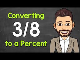 Convert 3/8 to a Percent | Fractions to Percents | Math with Mr. J