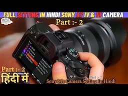 Part -2 | Sony M4 camera Setting | Sony A7 IV Camera full photography & Videography Setting In Hindi