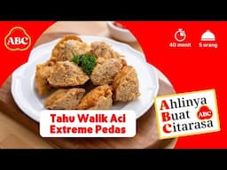 Resep Mudah Kuncian Ibu - Tahu Walik Aci Extreme Pedas - Resep AHLI ABC #ABC #SambalABC