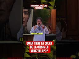 QUIEN TIENE LA CULPA DE LA CRISIS EN VENEZUELA???