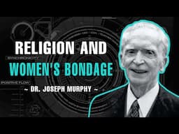 How Religion Has Kept Women In Bondage - Joseph Murphy