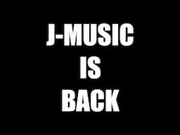 J-MUSIC IS BACK!