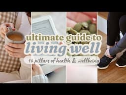 The Ultimate Guide to HEALTHY HABITS 🌿 10 Pillars for Good Health + Wellbeing