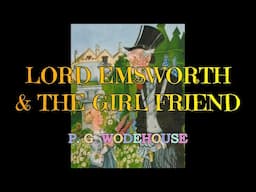 LORD EMSWORTH & THE GIRL FRIEND (BLANDINGS CASTLE & ELSEWHERE #6) – P.G. WODEHOUSE 👍 / STEPHEN FRY 👏