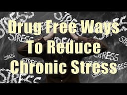 Drug Free Ways To Reduce Chronic Stress (DiTuro Productions, LLC)