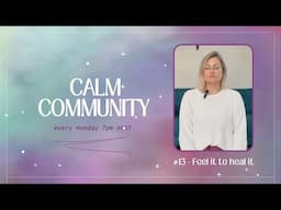 Calm Community ✨ Feel It To Heal It