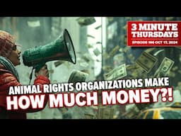 Animal Rights Organizations Make HOW MUCH Money?!