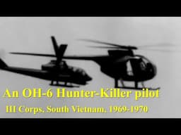 An OH-6 (Loach) Hunter-Killer Pilot in Vietnam: Quan Loi, III Corps, 1969-1970