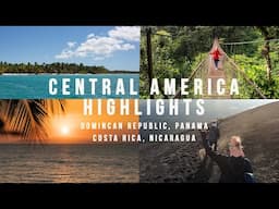 CENTRAL AMERICA TRIP HIGHLIGHTS- DOMINICAN REPUBLIC, PANAMA, COSTA RICA, NICARAGUA | AD