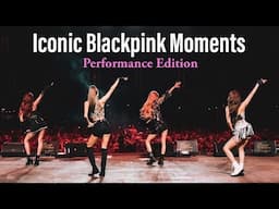 Iconic Blackpink Moments: Performance Edition