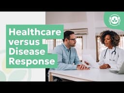 Healthcare versus Disease Response