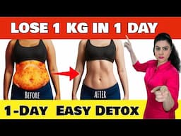 Lose 1 Kg Weight In 1 Day || DETOX Your Body Naturally In Just 1 Day