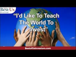 "Teach The World To Invest" - Best Of Us Investors