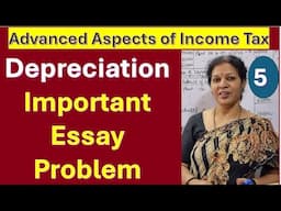 5. Depreciation - Important Essay Problem from Advanced Aspects of Income Tax