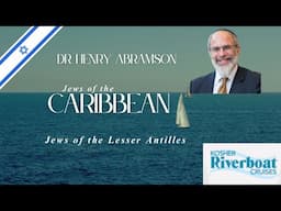 Jews of the Lesser Antilles (Kosher River Cruises)