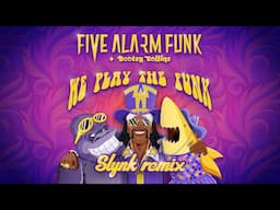 Five Alarm Funk - We Play The Funk feat. Bootsy Collins (Slynk Remix)