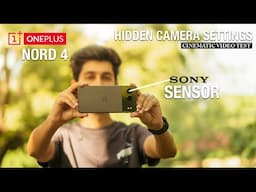 ONEPLUS NORD 4 HIDDEN CAMERA SETTINGS | CINEMATIC VIDEO TEST | CAMERA FEATURES