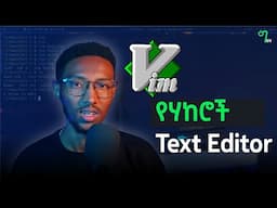 🟢 አሁኑኑ VIM TEXT EDITOR በአማርኛ ይማሩ | VIM Crash Course in Amharic