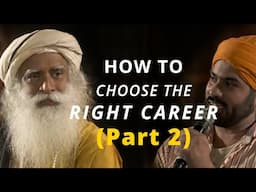 Sadhguru - How to Choose the Right Career Part 2