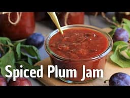 How to make Homemade Spiced Plum Jam | Canning Plums