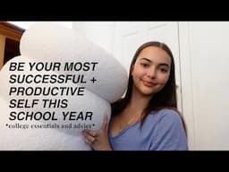 HOW TO BE PRODUCTIVE + SUCCESSFUL THIS SCHOOL YEAR! (college advice + essentials)