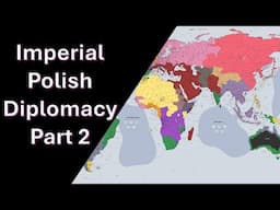 Imperial Polish Diplomacy Commentary Part 2