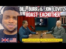 Brit Reacts To BILL BURR & JON LOVITZ ROASTING EACHOTHER FOR 15 MINUTES!