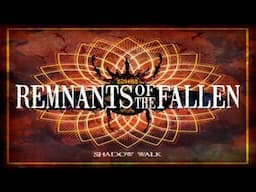 Remnants of the Fallen - Shadow Walk (HD) (2016)