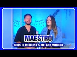 MAESTRO || GERSON MONTOYA & MELANY MINUCCI