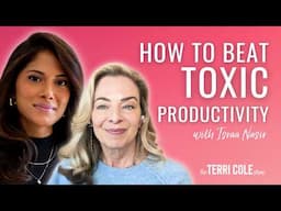 How to Beat Toxic Productivity with Israa Nasir - Terri Cole