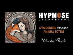 HYPNOSE Chamanique - S'endormir avec son ANIMAL TOTEM