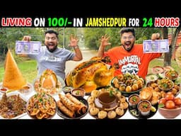 Living on Rs 100 for 24 HOURS CHALLENGE😱JAMSHEDPUR FOOD CHALLENGE🔥