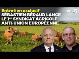 Sébastien Béraud lance le 1er syndicat agricole anti-Union Européenne