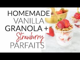 Homemade Vanilla Granola + Strawberry Parfait Recipe