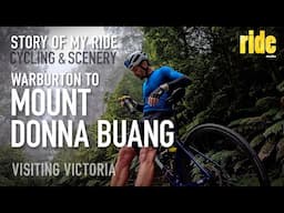 Story of my ride: Warburton to Mt Donna Buang (Yarra Valley), cycling and scenery near Melbourne