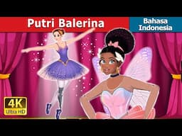 Putri Balerina | Ballerina Princess in Indonesian | Dongeng Bahasa Indonesia | @IndonesianFairyTales