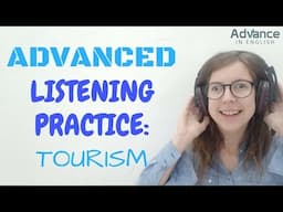 Advanced Listening Practice | Tourism