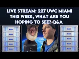 Live Stream: 227 UWC Miami this week, What are you hoping to see? Q&A