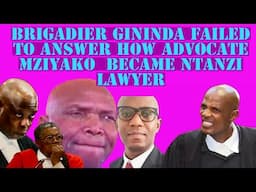 Brigadier Gininda failed to answer how  MZIYAKO became Ntanzi  / accused 3 lawyer.