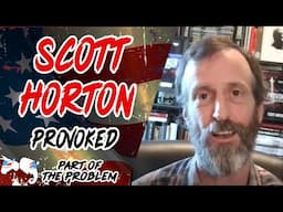 Dave Smith | Scott Horton: Provoked | Part Of The Problem 1197