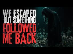 We ESCAPED But Something Followed Me Back | NoSleep Stories