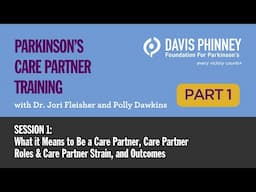 Parkinson's Care Partner Training - Session 1, Part 1: What it Means to Be a Care Partner and Roles