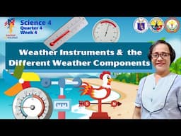 Science 4 | Quarter 4 Week 4 | Components of Weather and Weather Instruments