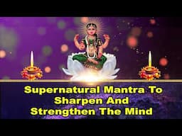 Supernatural Mantra to Sharpen and Strengthen the Mind