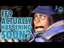 FF9 REMAKE ACTUALLY ON THE WAY