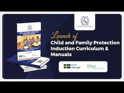 LAUNCH OF CHILD AND FAMILY PROTECTION INDUCTION CURRICULUM MANUALS