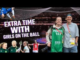 Extra Time with GirlsontheBall S2 Ep 11 | Normal Service Resumes