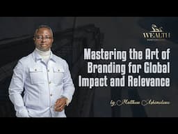 Mastering the Art of Branding for Global Impact and Relevance