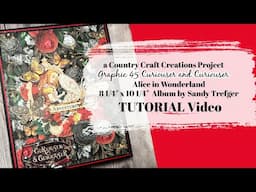 Curiouser and Curiouser Alice in Wonderland Album TUTORIAL | Graphic 45 | Country Craft Creations